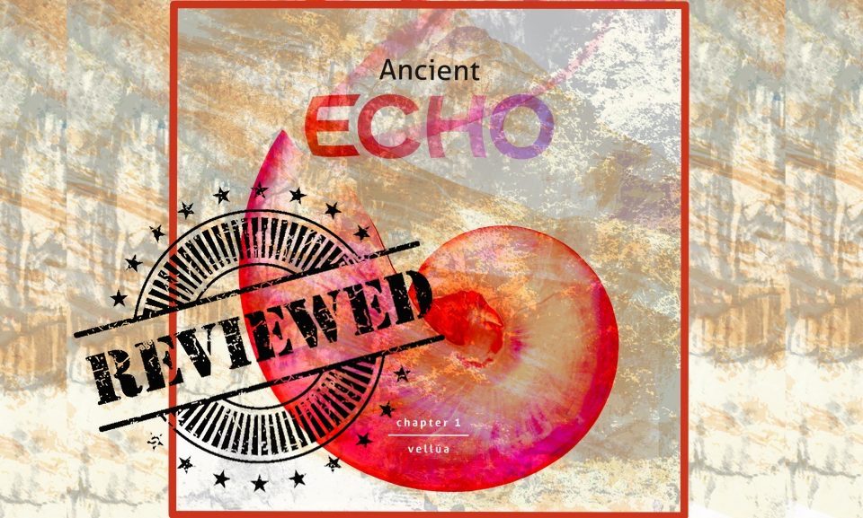 Ancient Echo Reviewed